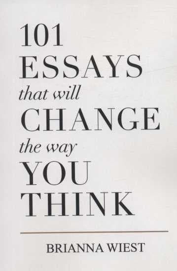 101ESSAYS THAT WILL CHANGE THE WAY YOU THINK (101 نوشته ای که شیوه تفکرتان )،(زبان اصلی،انگلیسی)