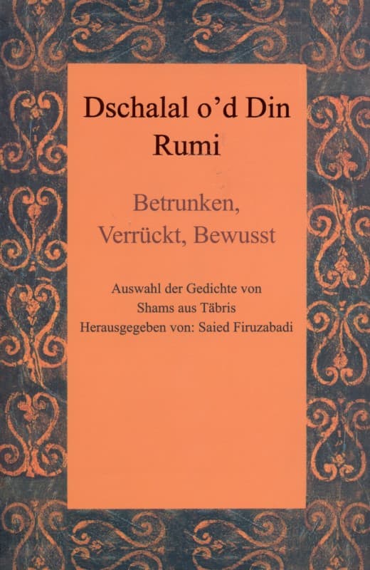 جلال‌الدین رومی اشعار شمس تبریزی (گزیده اشعار شمس تبریزی به زبان فارسی و آلمانی)