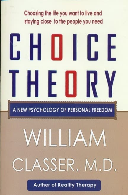 Choice Theory (A New Psychology Of Personal Freedom)