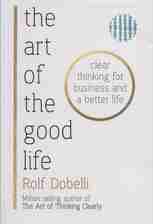 THE ART OF THE GOOD LIFE:هنر خوب زندگی کردن (زبان اصلی،انگلیسی)
