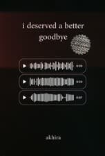 I DESERVED A BETTER GOODBYE:من سزاوار خداحافظی بهتری بودم (زبان اصلی،انگلیسی)