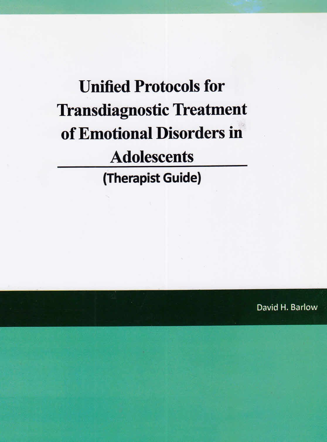 پروتکل یکپارچه برای درمان فراتشخیصی اختلالات هیجانی نوجوانان (راهنمای درمانگر)